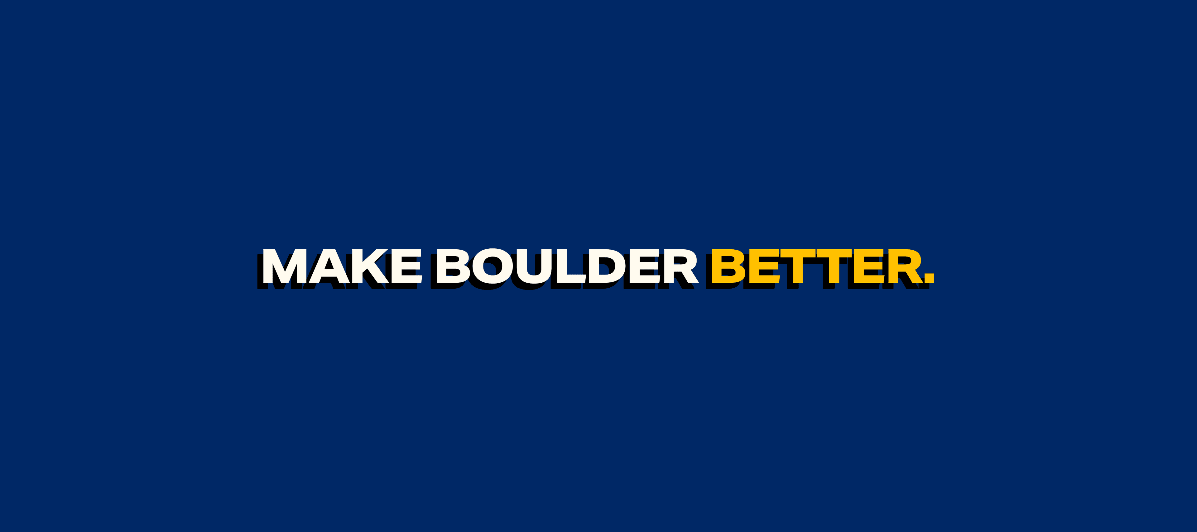 Make Boulder Better.